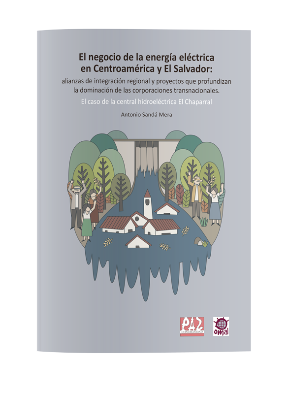 Informe OMAL nº9: “El negocio de la energía eléctrica en Centroamérica y El Salvador. El caso de El Chaparral”